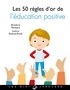 Bénédicte Péribère - Les 50 règles d'or de l'éducation positive.