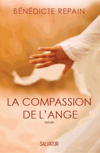 Bénédicte Repain - La compassion de l'ange.