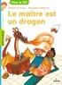 Bénédicte Rivière et Bérengère Delaporte - Le maître est un dragon.