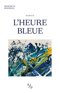 Bénédicte Rousseau - L'heure bleue.
