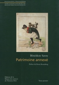 Bénédicte Savoy - Patrimoine annexé - Les biens culturels saisis par la France en Allemagne autour de 1800, 2 volumes.