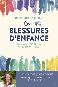 Bénédicte Sillon - Les blessures d'enfance - Les connaître, s'en remettre.