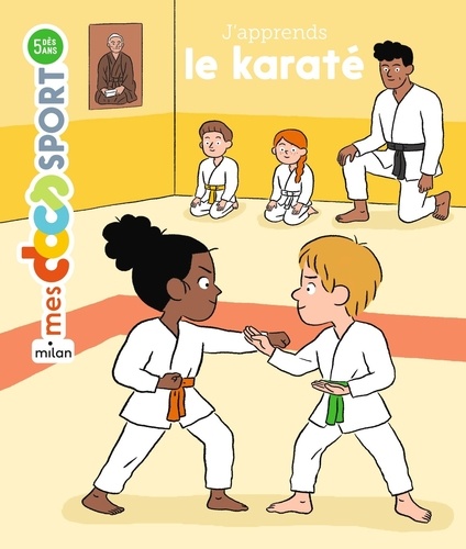 Bénédicte Solle et Cléo Germain - J'apprends le karaté.