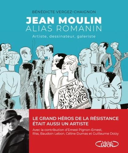 Jean Moulin alias Romanin. Artiste, dessinateur, galeriste.