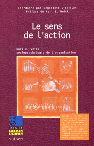 Bénédicte Vidaillet - Le sens de l'action - Karl Weick : sociopsychologie de l'organisation.