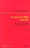 Bénédicte Zimmermann - Ce que travailler veut dire - Une sociologie des capacités et des parcours professionnels.