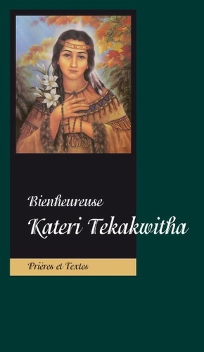  Bénédictines Editions - Bienheureuse Kateri Tekakwitha.