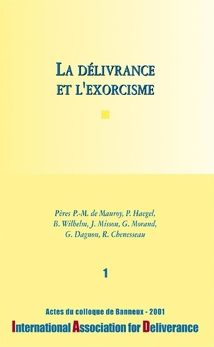  Bénédictines Editions - La délivrance et l'exorcisme - Actes du colloque de Banneux 2001.