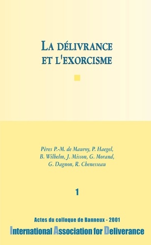  Bénédictines Editions - La prière de délivrance et l'exorcisme - Le discernement, actes du colloque de Fatima 2005.