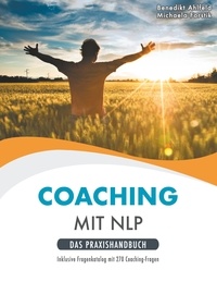 Benedikt Ahlfeld et Michaela Forstik - Coaching mit NLP - Praxishandbuch.