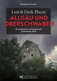 Lost &amp; Dark Places Allgäu &amp; Oberschwaben