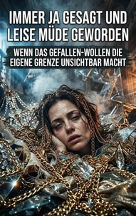 Immer Ja gesagt und leise müde geworden