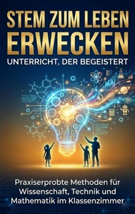STEM zum Leben erwecken: Unterricht, der begeistert