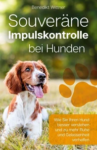 Souveräne Impulskontrolle bei Hunden