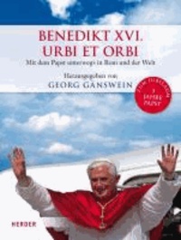 Benedikt XVI. - Urbi et Orbi - Mit dem Papst unterwegs in Rom und der Welt.