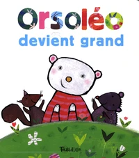 Orsoléo devient grand