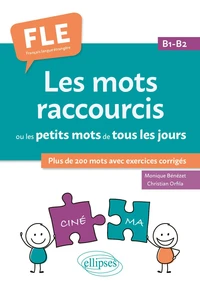 Les mots raccourcis ou les petits mots de tous les jours. B1-B2