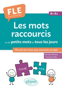 Les mots raccourcis ou les petits mots de tous les jours. B1-B2