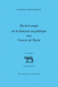 Du bon usage de la douceur en politique dans l'oeuvre de Tacite