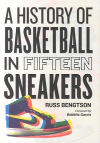 A History of Basketball in Fifteen Sneakers
