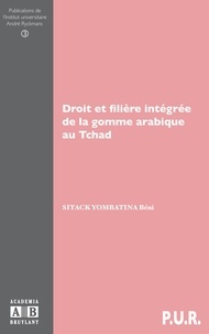 Béni Sitack Yombatina - Droit et filière intégrée de la gomme arabique au Tchad.