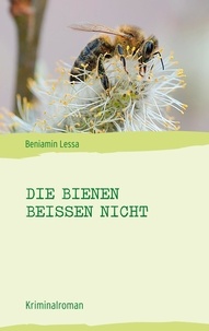 Beniamin Lessa - Die Bienen beißen nicht.