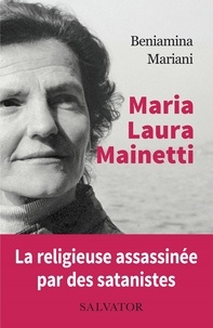 Beniamina Mariani - Maria Laura Mainetti - Témoignages, lettres et notes.