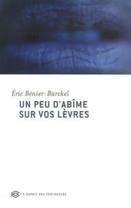 Un peu d'abîme sur vos lèvres