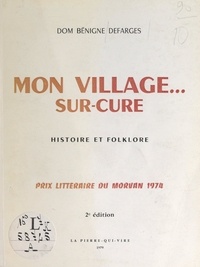 Bénigne Defarges et Jean Séverin - Mon village... sur-Cure - Histoire et folklore.