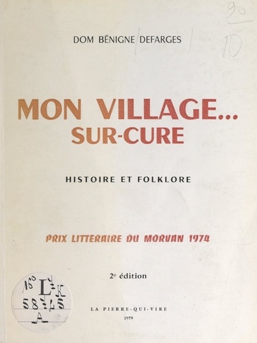 Mon village... sur-Cure. Histoire et folklore