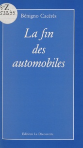 Benigno Cacérès - La Fin des automobiles - Récit historique.