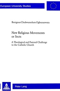 Benignus c. Ogbunanwata - New Religious Movements or Sects - A Theological and Pastoral Challenge to the Catholic Church.