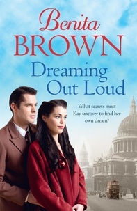 Benita Brown - Dreaming Out Loud - Secrets abound in this gripping post-war saga.