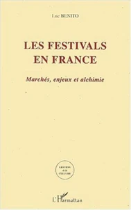 Les festivals en France. Marchés, enjeux et alchimie