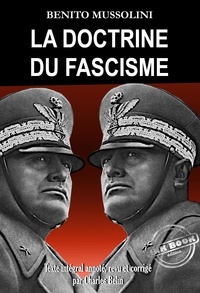 Benito Mussolini et Charles Belin - La doctrine du Fascisme [Texte intégral traduit, revu et corrigé par Charles Belin]..