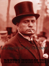 Benito Mussolini - La doctrine du fascisme - Manifeste politique.