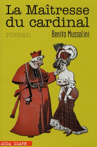 Benito Mussolini - La Maîtresse du cardinal.