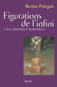 Benito Pelegrín - Figurations De L'Infini. L'Age Baroque Europeen.