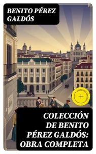 Colección de Benito Pérez Galdós: Obra Completa