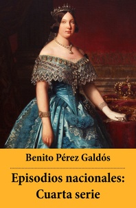 Benito Pérez Galdós - Episodios nacionales: Cuarta serie.