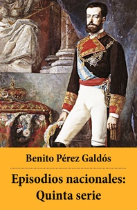 Benito Pérez Galdós - Episodios nacionales: Quinta serie.