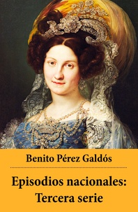 Benito Pérez Galdós - Episodios nacionales: Tercera serie.