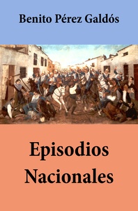 Benito Pérez Galdós - Episodios Nacionales (todas las series, con índice activo).
