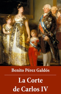 Benito Pérez Galdós - La Corte de Carlos IV.