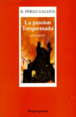 Benito Perez-Galdos - La passion Torquemada N°  1 : Tourments.