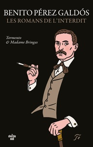 Benito Pérez Galdos - Les romans de l'interdit - Tormento suivi de Madame Bringas.