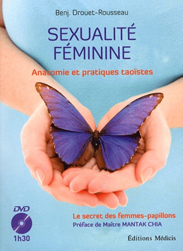 Benj Drouet-Rousseau - Sexualité féminine - Anatomie et pratiques taoïstes. 1 DVD
