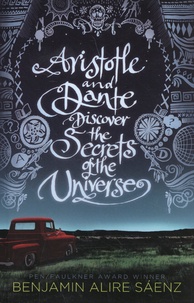 Benjamin Alire Saenz - Aristotle and Dante  : Aristotle and Dante Discover the Secrets of the Universe.