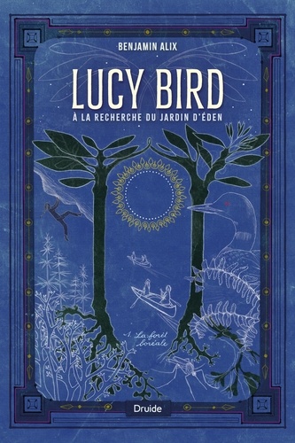 Benjamin Alix - Lucy Bird à la recherche du jardin d'Éden, tome 1 - La forêt boréale.