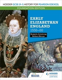 Benjamin Armstrong - Hodder GCSE (9–1) History for Pearson Edexcel Foundation Edition: Early Elizabethan England 1558–88.